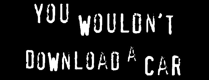 Would you download a car?